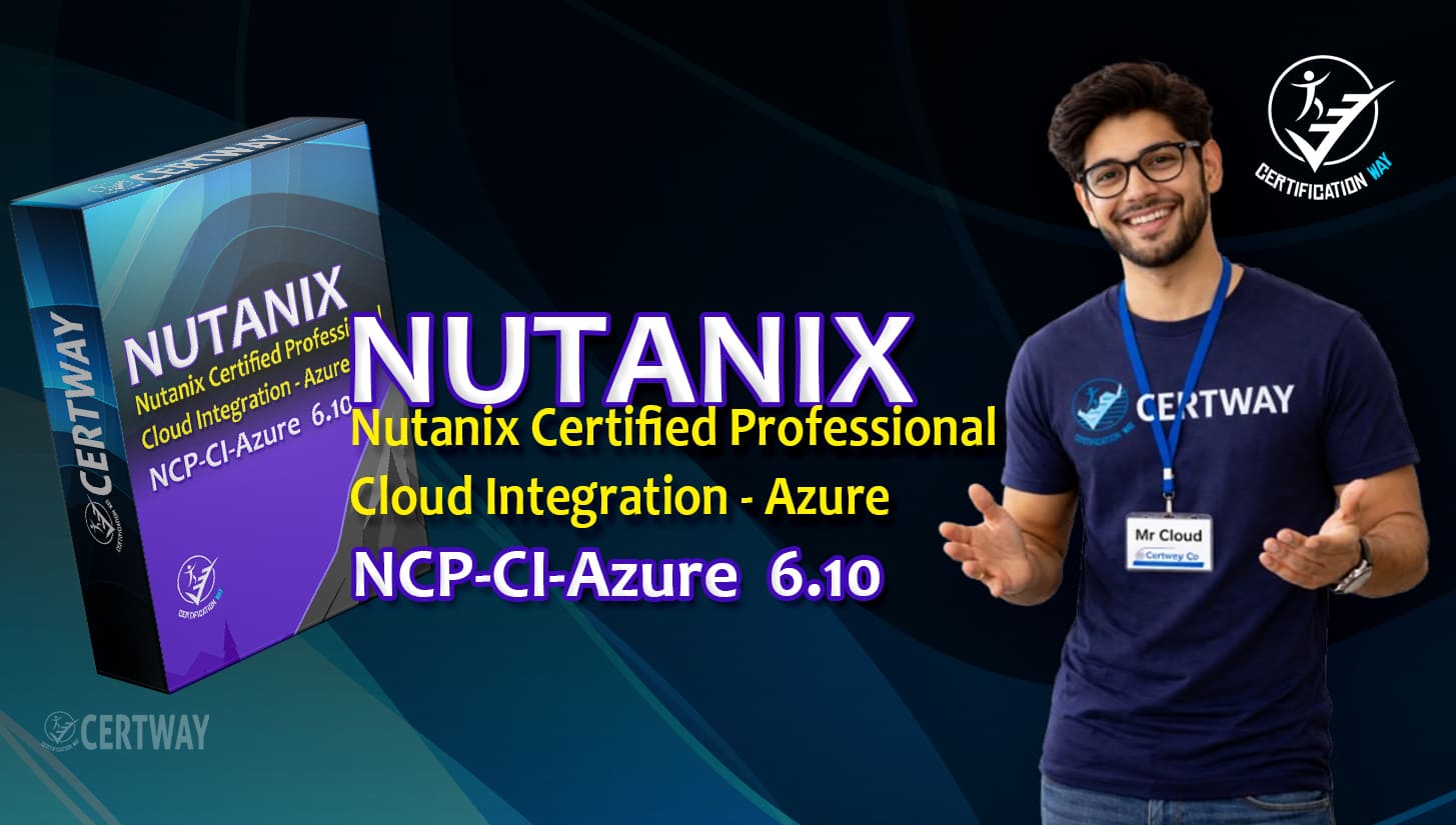 Certway Dump Exam Nutanix-Certified-Professional-–-NCP-Ci-azure-6.10