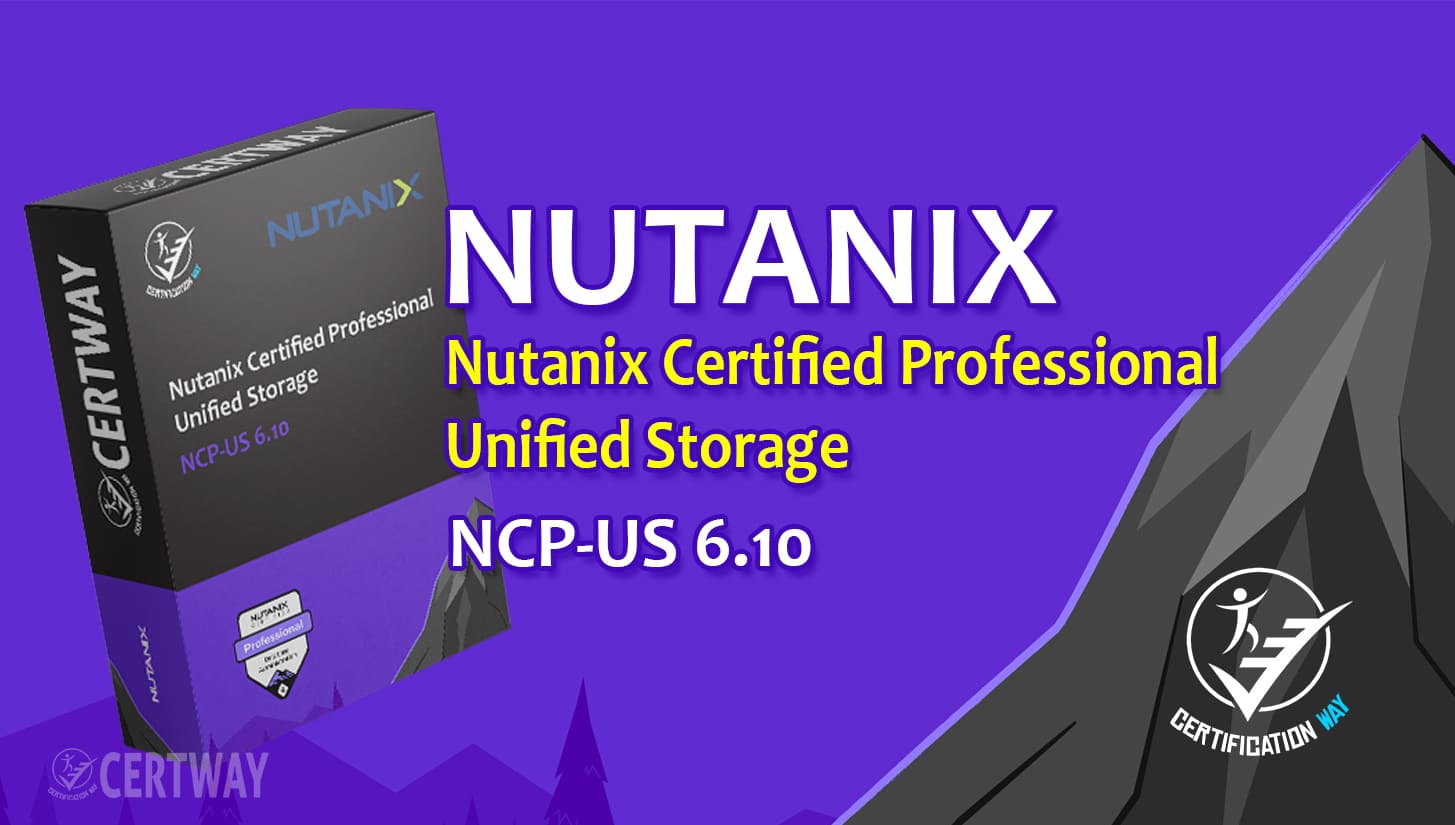 CERTWAY Dump Nutanix Certified Professional - Unified Storage 6.10