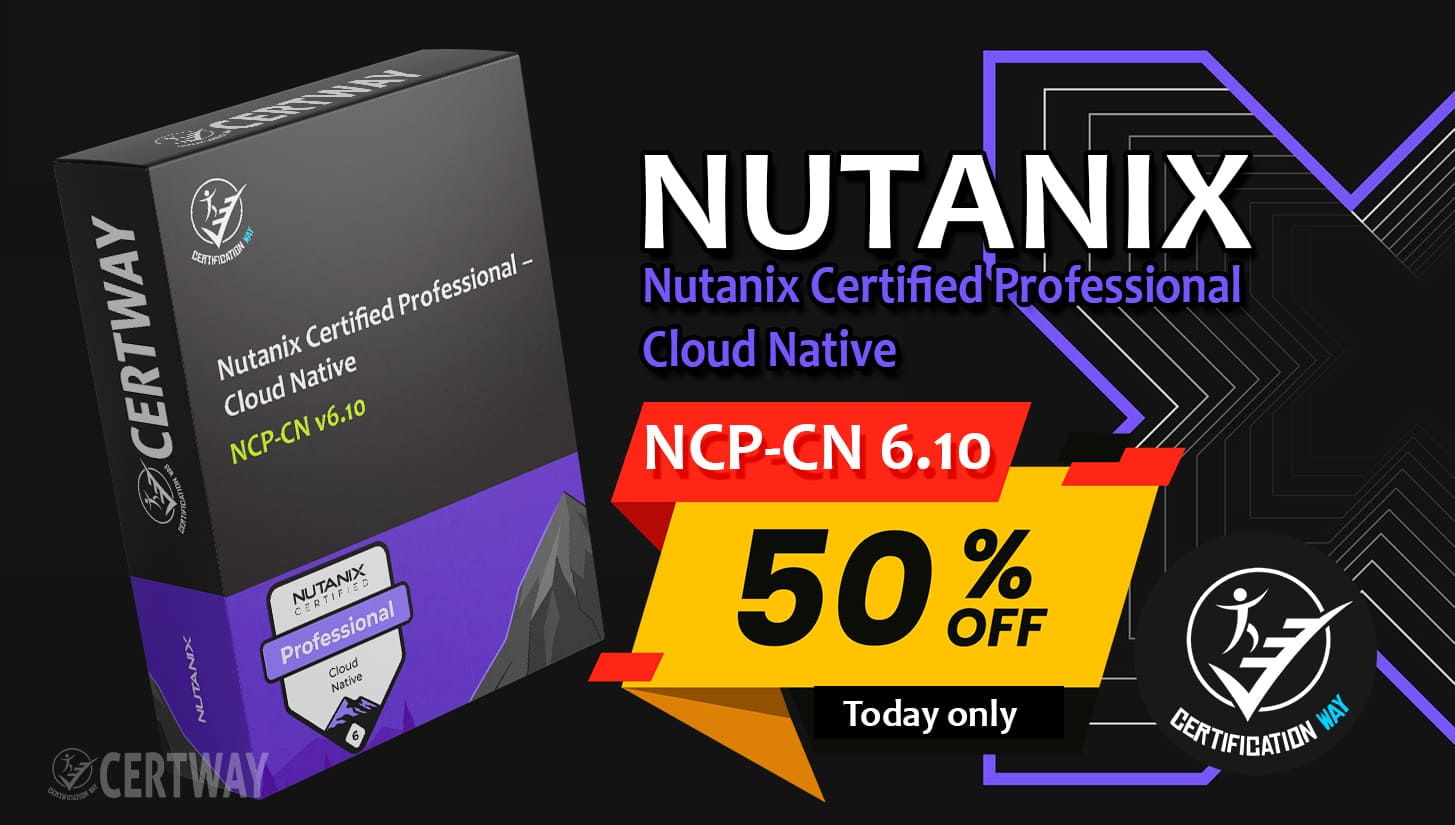 Nutanix Certified Professional – Cloud Native NCP-CN v6.10 – 50%OFF